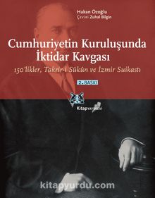 Cumhuriyetin Kuruluşunda İktidar Kavgası & 150'likler, Takrir-i Sükun ve İzmir Suikastı