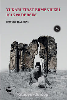 Yukarı Fırat Ermenileri 1915 ve Dersim - Hovsep Hayreni