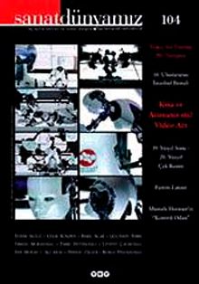 Sanat Dünyamız Üç Aylık Kültür ve Sanat Dergisi Sayı: 104 Güz 2007