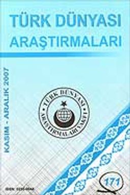 Türk Dünyası Araştırmaları Vakfı Tarih Dergisi Kasım-Aralık 2007 / Sayı 171
