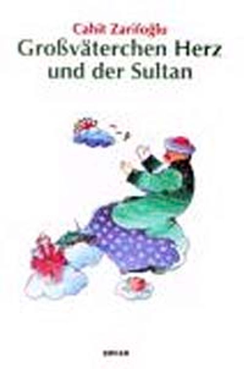 Großväterchen Herz und der Sultan (Cahit Zarifoglu)