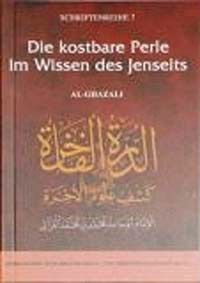Die kostbare Perle im Wissen des Jenseits (Al-Ghazali)