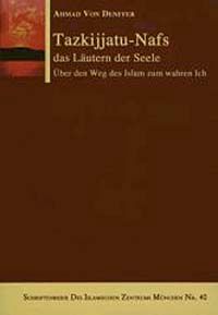 Tazkijjatu-Nafs. Das Läutern der Seele (A. v. Denffer)