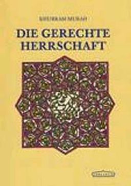 Die gerechte Herrschaft (Khurram Murad)