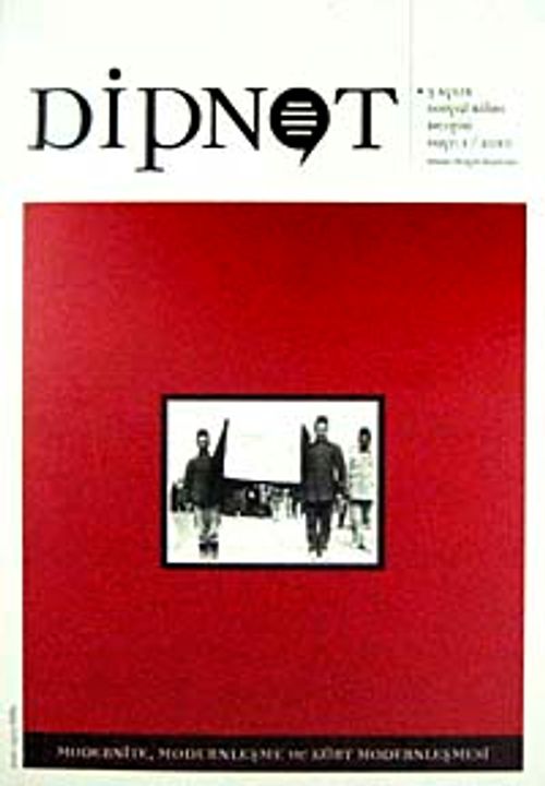 Dipnot Nisan-Mayıs-Haziran 3 Aylık Sosyal Bilim Dergisi Sayı:1Yıl: 2010 & Modernite, Modernleşme ve Kürt Modernleşmesi