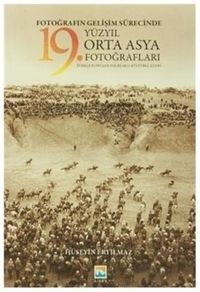 Fotoğrafın Gelişim Sürecinde 19. Yüzyıl Orta Asya Fotoğrafları