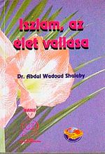 Iszlam Az Elet Vallasa ( İslam ve İman) (Macarca)