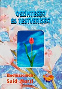 Öszinteseg Es Testveriseg (İhlas ve Uhuvvet Risalesi) (Macarca)