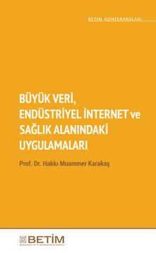 Büyük Veri, Endüstriyel İnternet ve Sağlık Alanındaki Uygulamaları