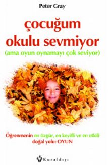 Çocuğum Okulu Sevmiyor - Peter Gray