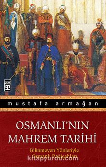 Osmanlı'nın Mahrem Tarihi & Bilinmeyen Yönleriyle Osmanlı Padişahları