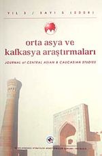 Yıl:3 Sayı: 5 / 2008 / Orta Asya ve Kafkasya Araştırmaları Dergisi