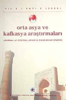 Yıl:3 Sayı: 5 / 2008 / Orta Asya ve Kafkasya Araştırmaları Dergisi