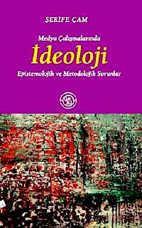 Medya Çalışmalarında İdeoloji & Epistemolojik ve Metodolojik Sorunlar