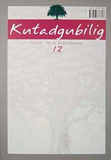 Kutadgubilig Felsefe-Bilim Araştırmaları Dergisi Sayı 12 Kasım 2007