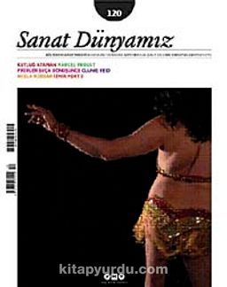 Sanat Dünyamız İki Aylık Kültür ve Sanat Dergisi Sayı:120 Ocak - Şubat 2011