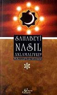 Sahabeyi Nasıl Anlamalıyız?