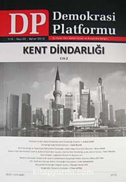 Demokrasi Platformu/Sayı:22 Yıl:6 Bahar 2010/Üç Aylık Fikir-Kültür-Sanat ve Araştırma Dergisi