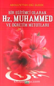 Bir Eğitimci Olarak Hz.Muhammed ve Öğretim Metotları