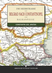 Die Heerstrasse Von Belgrad Nach Constantinopel