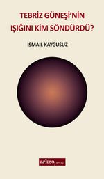 Tebriz Güneşi'nin Işığını Kim Söndürdü?