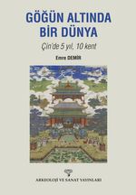 Göğün Altında Bir Dünya & Çin'de 5 Yıl 10 Kent