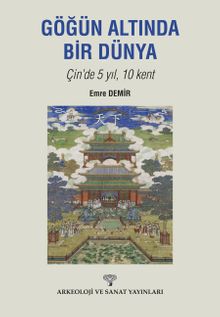 Göğün Altında Bir Dünya & Çin'de 5 Yıl 10 Kent