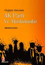 Değişim Sürecinde AK Parti ve Müslümanlar