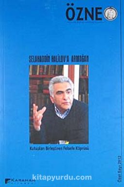 Özne Felsefe Bilim ve Sanat Yazıları Selahaddin Halilov'a Armağan Özel Sayı 2012