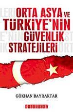 Orta Asya ve Türkiye'nin Güvenlik Stratejileri