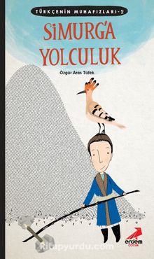 Simurg'a Yolculuk / Türkçenin Muhafızları 2 - Özgür Aras Tüfek