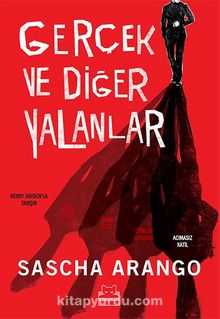 Gerçek ve Diğer Yalanlar - Sascha Arango
