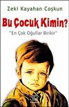 Bu &Ccedil;ocuk Kimin