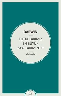 Tutkularımız En Büyük Zaaflarımızdır