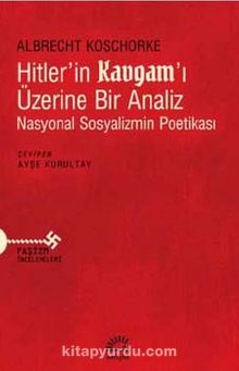Hitler'in Kavgam'ı Üzerine Bir Analiz & Nasyonal Sosyalizmin Poetikası