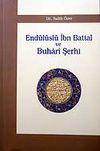 End&uuml;l&uuml;sl&uuml; İbn Battal ve Buhari Şerhi