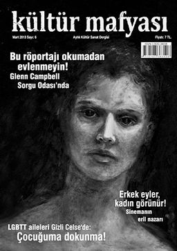 Kültür Mafyası Aylık Kültür Sanat Dergisi Sayı:6 Mart 2013