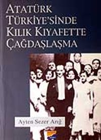 Atatürk Türkiye'sinde Kılık Kıyafette Çağdaşlaşma