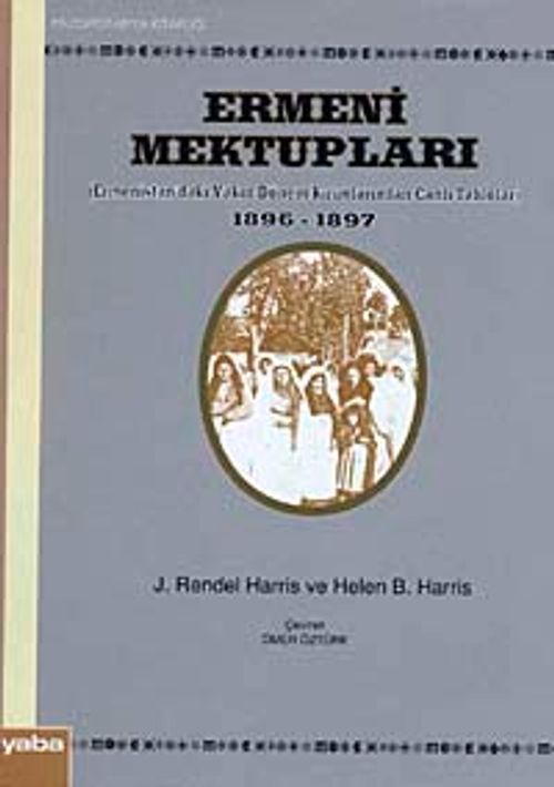 Ermeni Mektupları & Ermenistan'daki Yakın Dönem Kırımlarından Canlı Tablolar 1896 - 1897