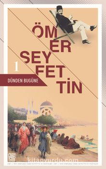 Dünden Bugüne Ömer Seyfettin 1 (Eski ve Yeni Harflerle) - Ömer Seyfettin