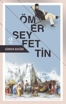 Dünden Bugüne Ömer Seyfettin 2 (Eski ve Yeni Harflerle) - Ömer Seyfettin