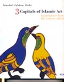 İstanbul, Isfahan, Delhi 3 Capitals of Islamic Art Masterpieces From the Louvre Collection