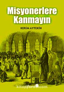 Misyonerlere Kanmayın - Kerim Aytekin