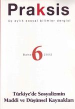 Praksis Üç Aylık Sosyal Bilimler Dergisi / Sayı:6