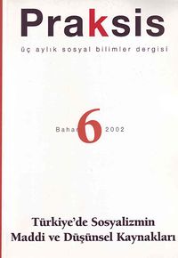 Praksis Üç Aylık Sosyal Bilimler Dergisi / Sayı:6