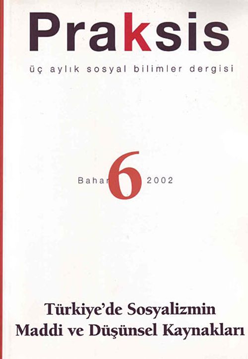 Praksis Üç Aylık Sosyal Bilimler Dergisi / Sayı:6