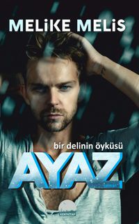 Ayaz & Bir Delinin Öyküsü