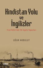 Hindistan Yolu ve İngilizler & Fırat Nehri'nde İlk İngiliz Vapurları