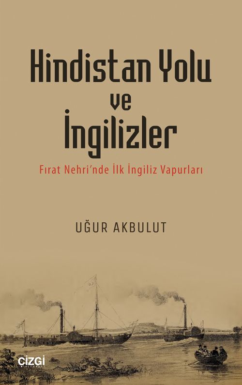 Hindistan Yolu ve İngilizler & Fırat Nehri'nde İlk İngiliz Vapurları