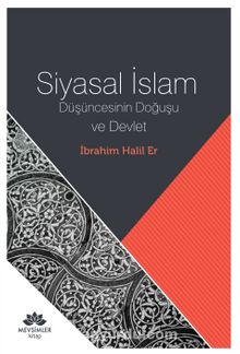 Siyasal İslam Düşüncesinin  Doğuşu ve Devlet - İbrahim Halil Er